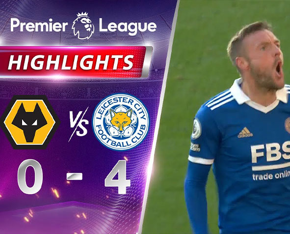 วูล์ฟแฮมป์ตัน VS เลสเตอร์ ซิตี้ : คลิปไฮไลท์พรีเมียร์ลีก 2022/23