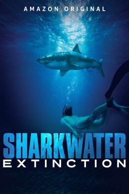 Sharkwater Extinction (2018) การสูญพันธุ์ของปลาฉลาม